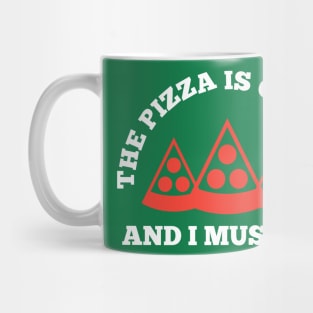 The Pizza is Calling and I Must Go Mug